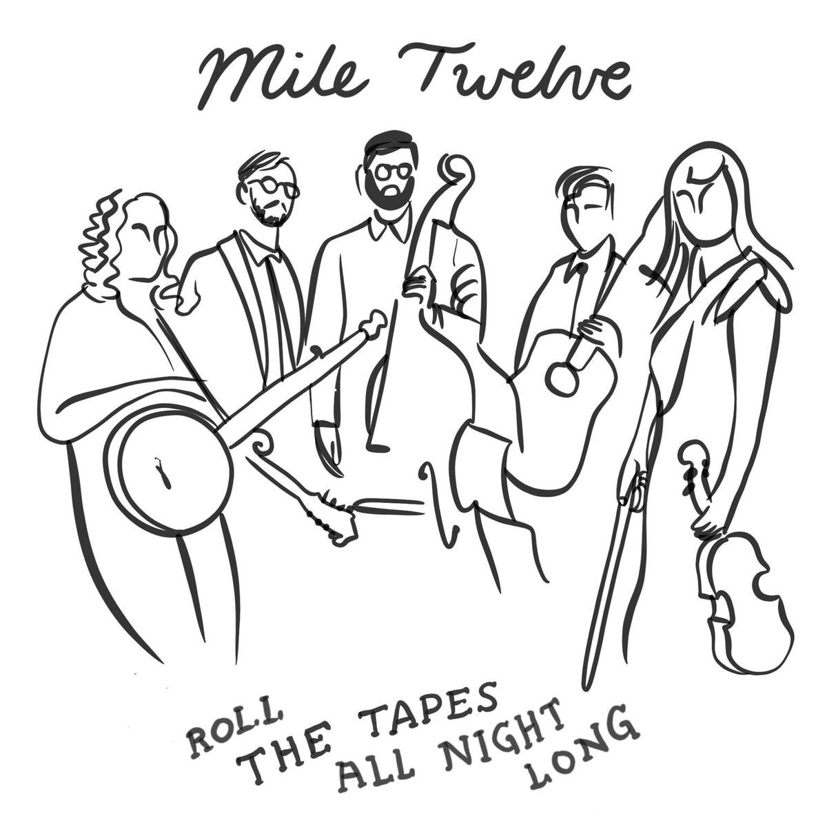 Mile Twelve - Roll the Tapes All Night Long (CD) |-