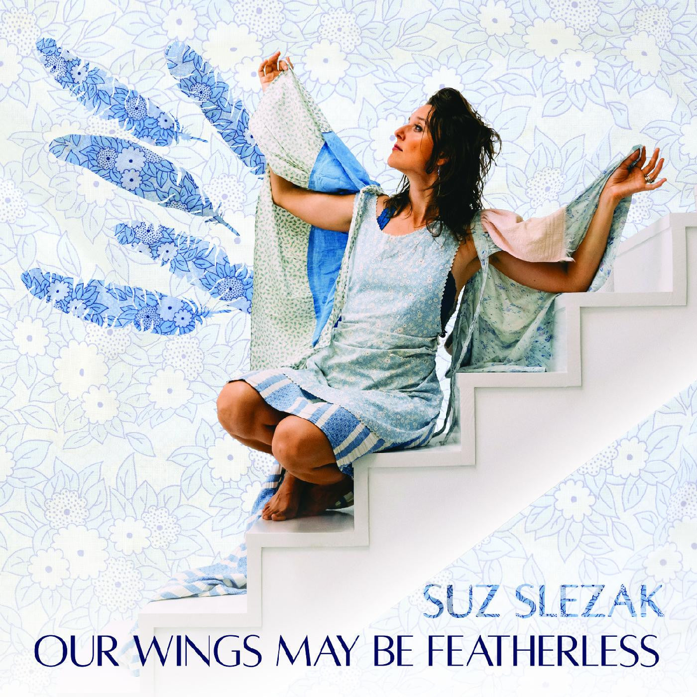 Slezak, Suz - Our Wings May Be Featherless |-