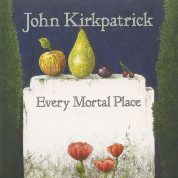 Kirkpatrick, John - Every Mortal Place (CD) |-