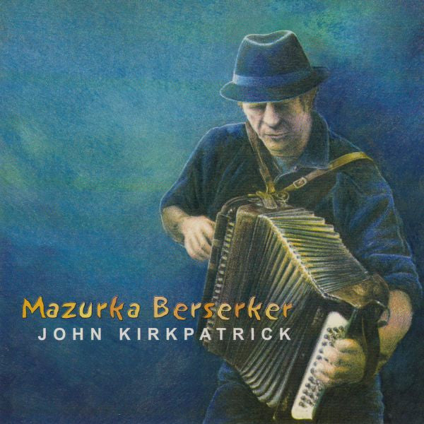 Kirkpatrick, John - Mazurka Berserker (CD) |-