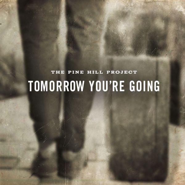 Pine Hill Project, The - Tomorrow You're Going (CD) |-