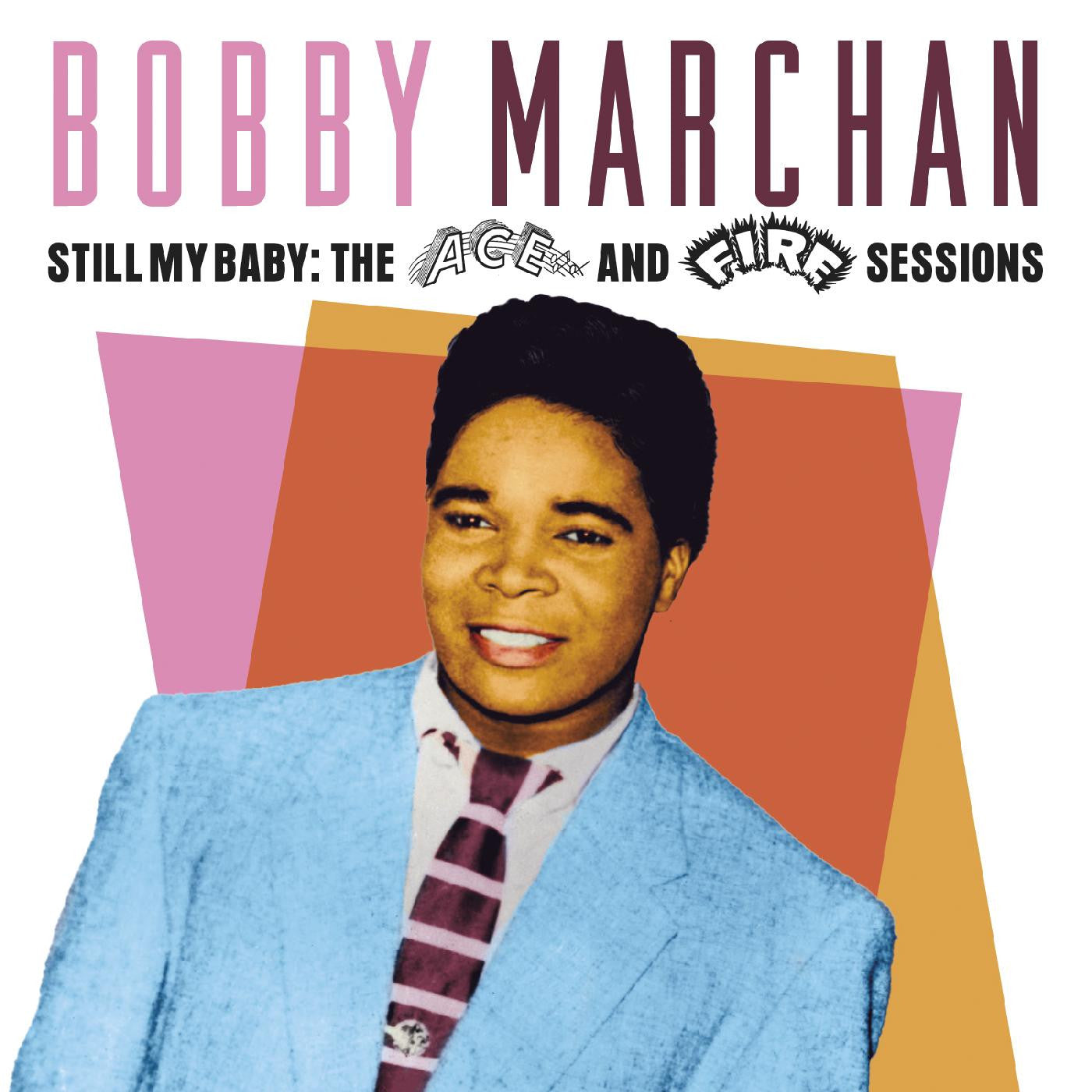 Marchan, Bobby - Still My Baby: The Ace & Fire Sessions (CD) |-