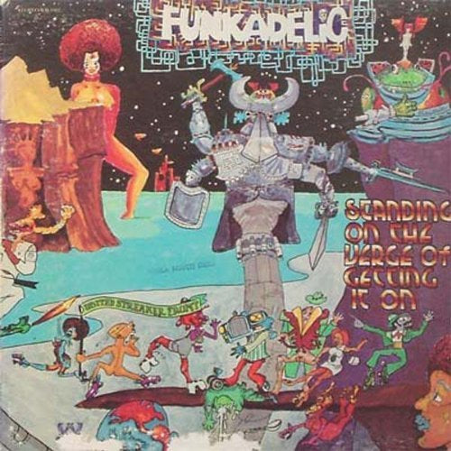 Funkadelic - STANDING ON THE VERGE OF GETTING IT ON |-