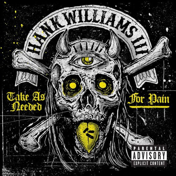 Hank Williams III - TAKE AS NEEDED FOR PAIN |-