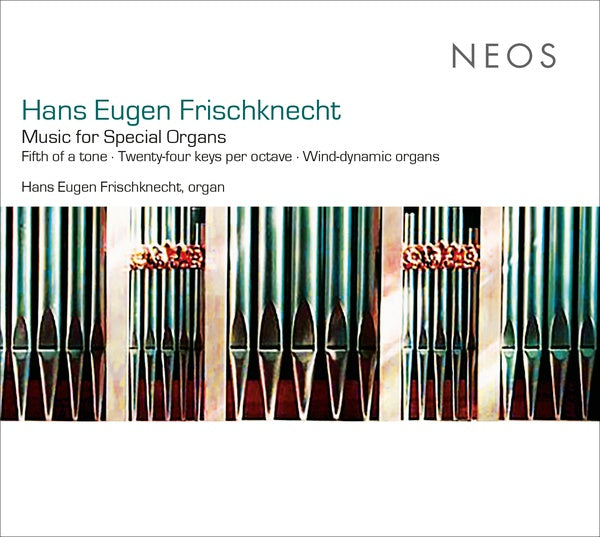 HANS EUGEN FRISCHKNECHT - Music for Special Organs |-