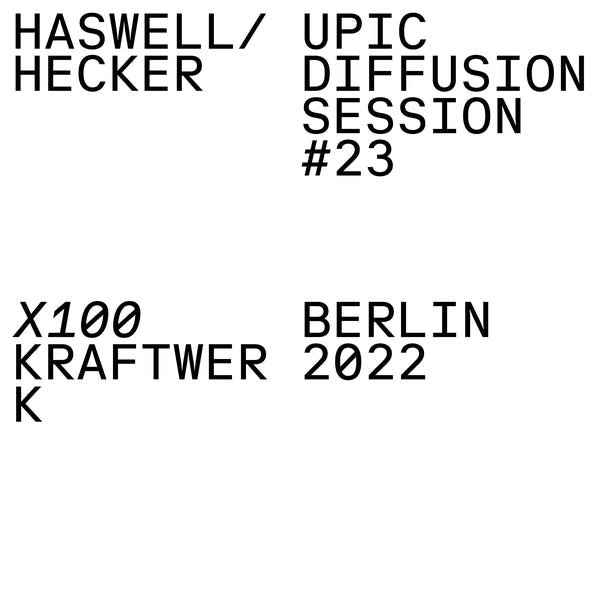 Haswell & Hecker - Upic Diffusion Session #23 |-