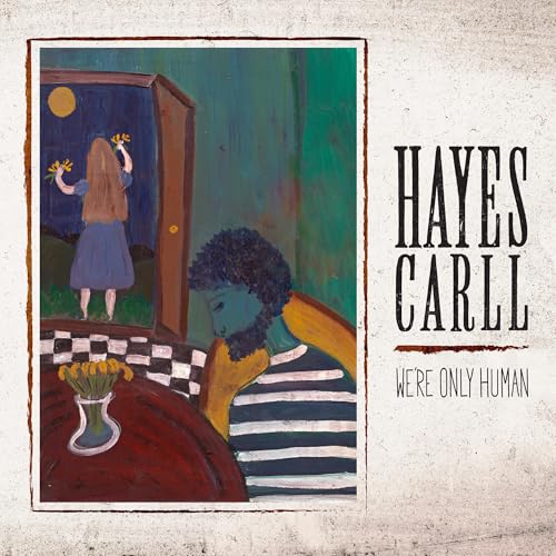 Hayes Carll - We'Re Only Human |-