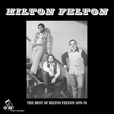 Hilton Felton - The Best Of Hilton Felton 1970-74 |-