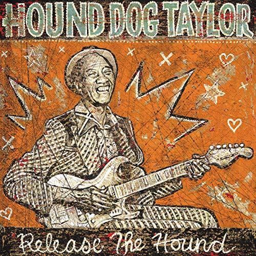 Hound Dog Taylor - Release The Hound |-