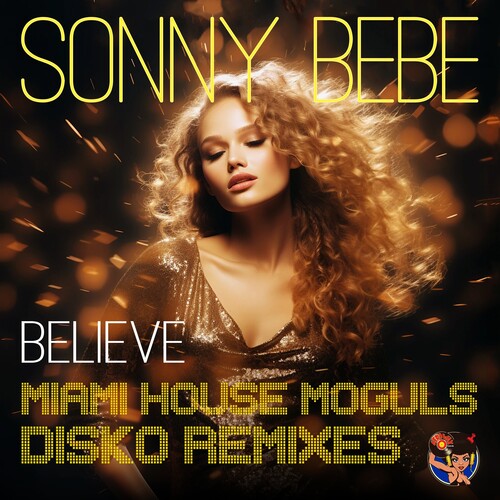 Sonny Bebe - Believe (Miami House Moguls Disko Remixes)(MOD CD ESSENTIAL MEDIA MOD 2023) | NEW-