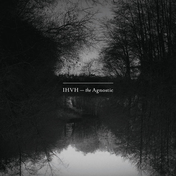 IHVH - The Agnostic |-