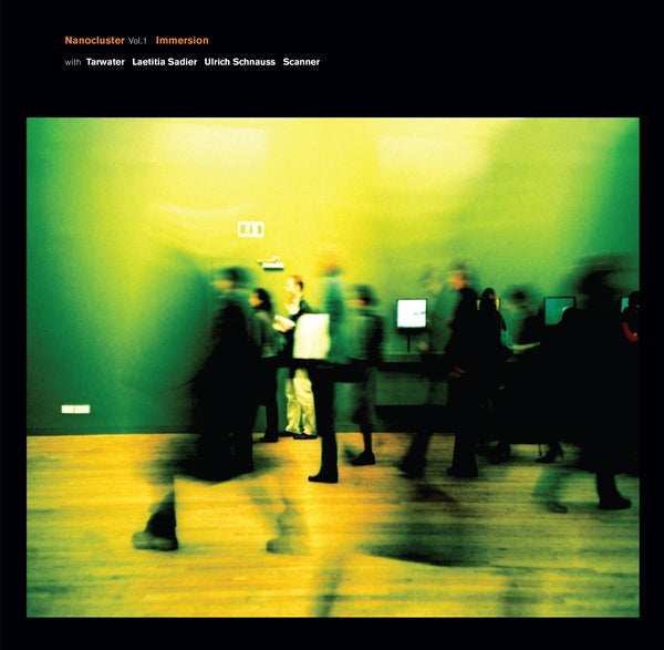 IMMERSION WITH TARWATER, LAETITIA SADIER, ULRICH S - Nanocluster Vol 1 |-