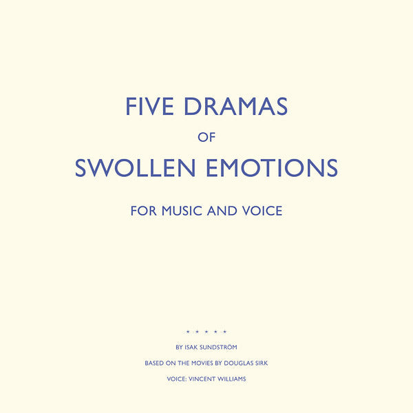 ISAK SUNDSTROM - Five Dramas Of Swollen Emotions |-