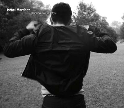 ISRAEL MARTINEZ - El Hombre Que Se Sofoca |-