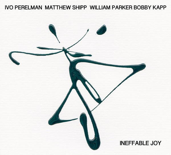 IVO PERELMAN/MATTHEW SHIPP/WILLIAM PARKER/BOBBY KA - Ineffable Joy |-