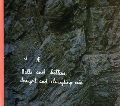 JAE - Balls And Kittens, Draught And Strangling Rain |-