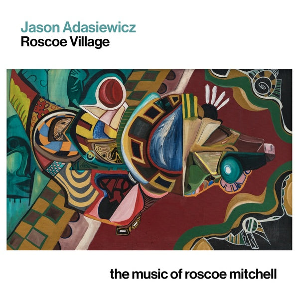 JASON ADASIEWICZ - Roscoe Village: The Music of Roscoe Mitchell |-