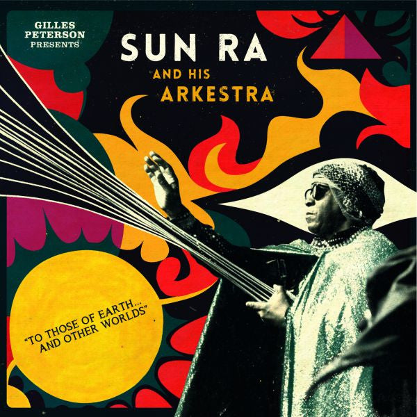 Peterson, Gilles presents Sun Ra and His Arkestra - To Those Of Earth And Other Worlds |-
