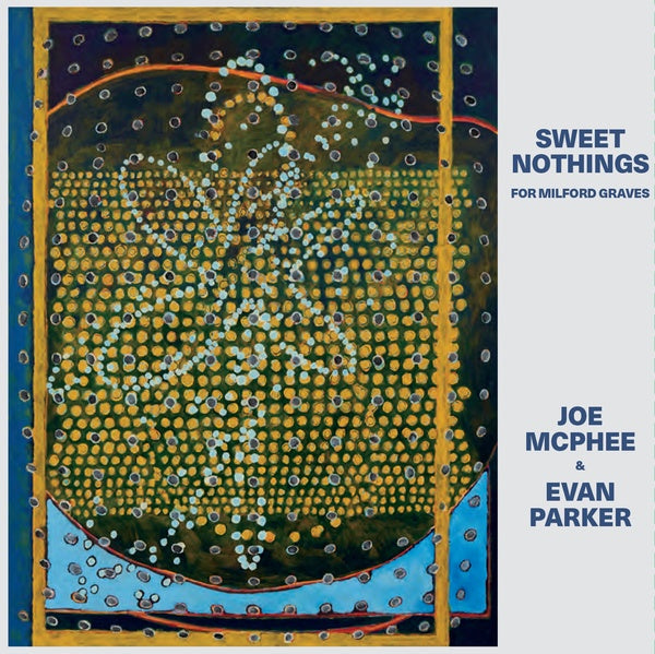 JOE MCPHEE & EVAN PARKER - Sweet Nothings (for Milford Graves) |-