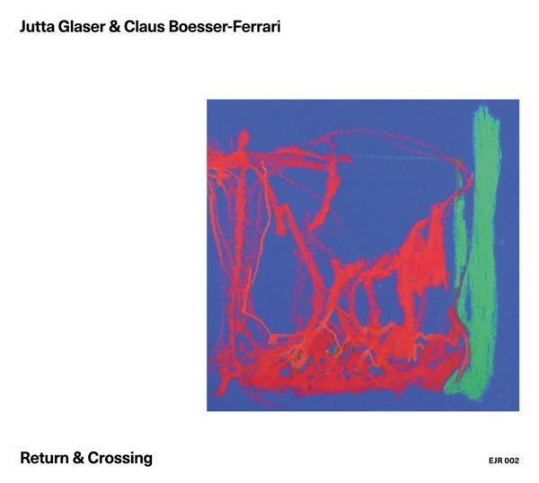 JUTTA GLASER & CLAUS BOESSER-FERRARI - Return & Crossing |-
