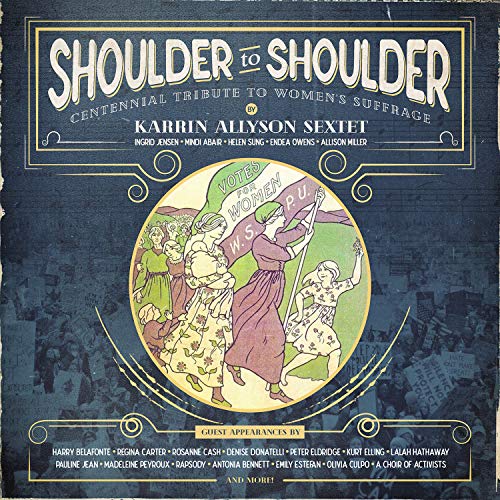 Karrin Allyson Sextet - Shoulder to Shoulder: Centennial Tribute to Women’s Suffrage |-