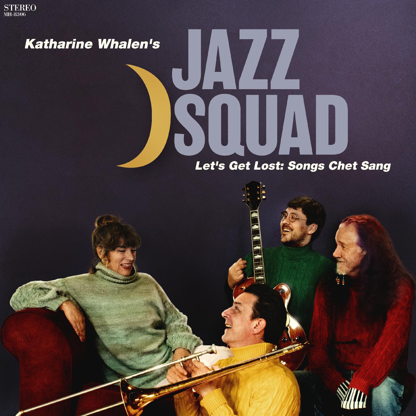 Katharine Whalen’s Jazz Squad - Let’s Get Lost: Songs Chet Sang |-