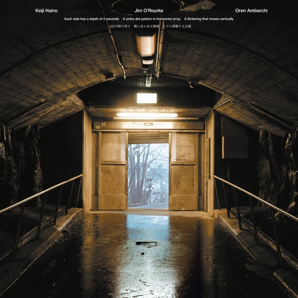 KEIJI HAINO/JIM O'ROURKE/OREN AMBARCHI - Each side has a depth of 5 seconds A polka dot pattern in horizontal array A flickering that moves vertically |-