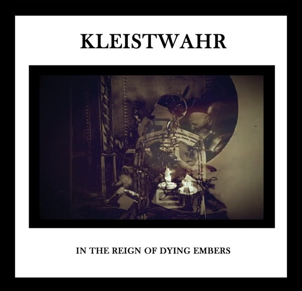 KLEISTWAHR - In the Reign of Dying Embers |-