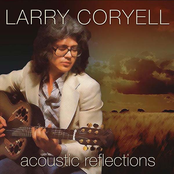 Larry Coryell - Acoustic Reflections |-