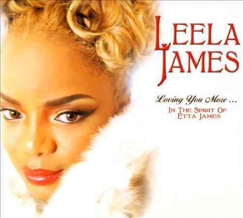 Leela James - LOVING YOU MORE IN THE SPIRIT OF ETTA JAMES |-