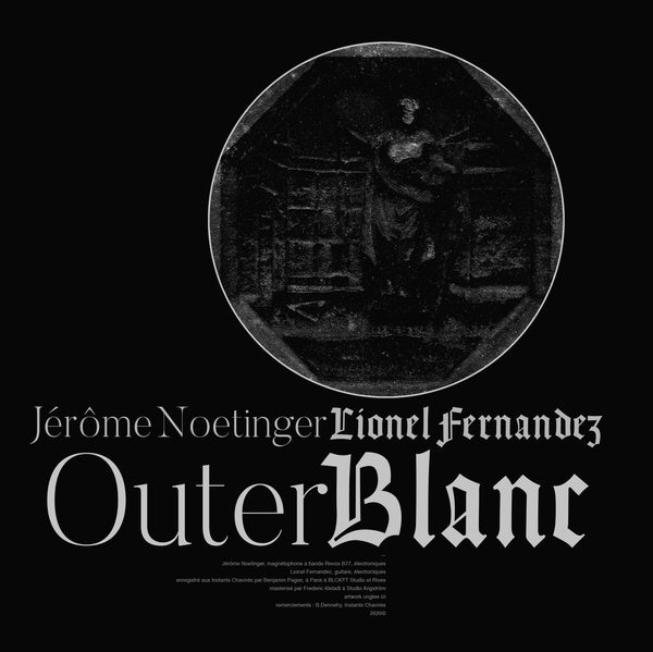 LIONEL FERNANDEZ/JEROME NOETINGER - Outer Blanc |-