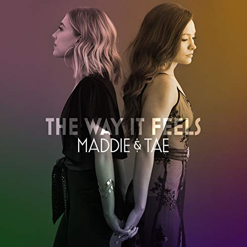 Maddie & Tae - The Way It Feels |-