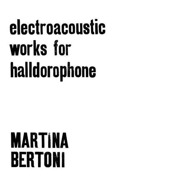 MARTINA BERTONI - Electroacoustic Works For Halldorophone (2xLP) | Mint (M) Mint (M)-