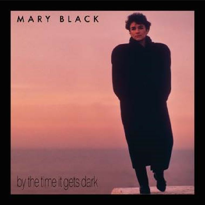 Mary Black - By The Time It Gets Dark |-