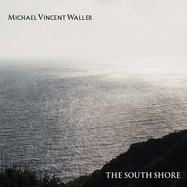 MICHAEL VINCENT WALLER - The South Shore |-