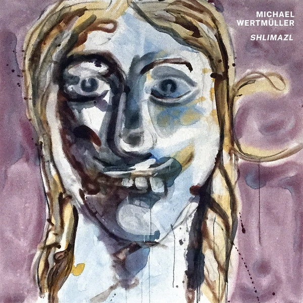MICHAEL WERTMULLER - Shlimazl |-