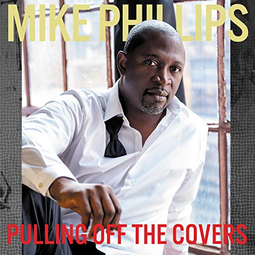 Mike Phillips - Pulling Off The Covers |-