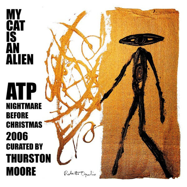 MY CAT IS AN ALIEN - ATP: Nightmare Before Christmas 2006 Curated by Thurston Moore | Mint (M) Mint (M)-