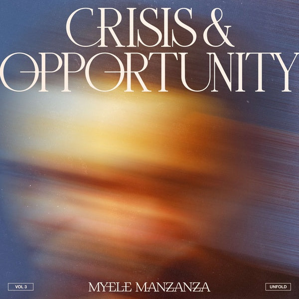 MYELE MANZANZA - Crisis & Opportunity, Vol.3 - Unfold |-