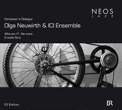 OLGA NEUWIRTH & ICI ENSEMBLE - Composer In Dialogue - Who Am I?/No More |-