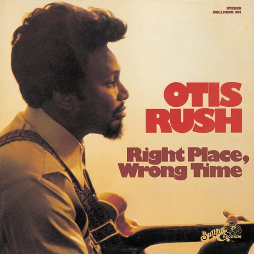 Otis Rush - Right Place Wrong Time |-