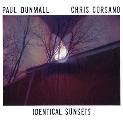 PAUL DUNMALL & CHRIS CORSANO - Identical Sunsets |-