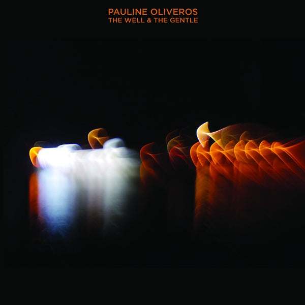 Pauline Oliveros - The Well & The Gentle |-
