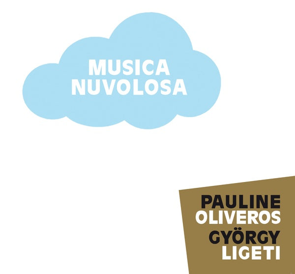 PAULINE OLIVEROS/GYORGY LIGETI - Musica Nuvolosa |-