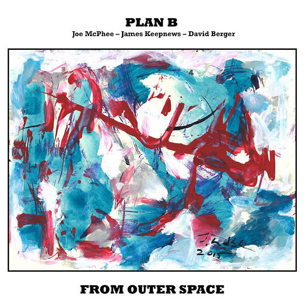 PLAN B: JOE MCPHEE/JAMES KEEPNEWS/DAVID BERGER - From Outer Space |-