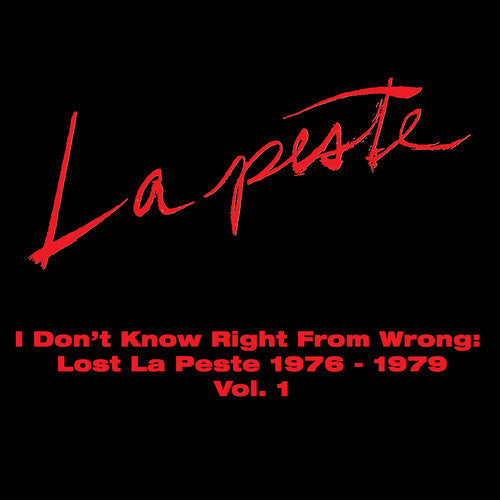 La Peste - I Don't Know Right From Wrong: Lost La Peste: 1976 - 1979 Vol. 1 (2xVINYL) |-