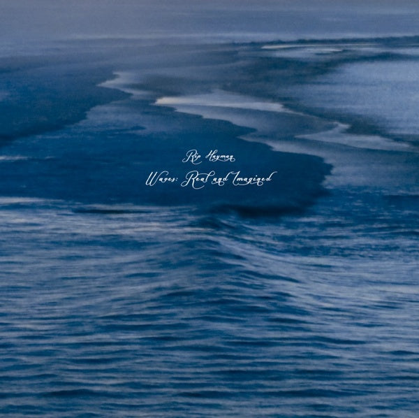 RIP HAYMAN - Waves: Real and Imagined |-