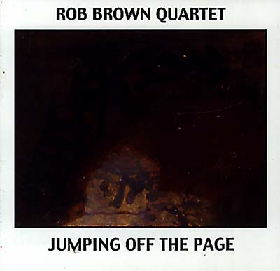 ROB BROWN QUARTET - Jumping Off The Page |-