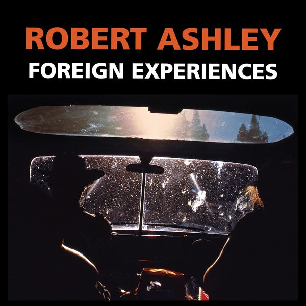 Robert Ashley - Foreign Experiences |-