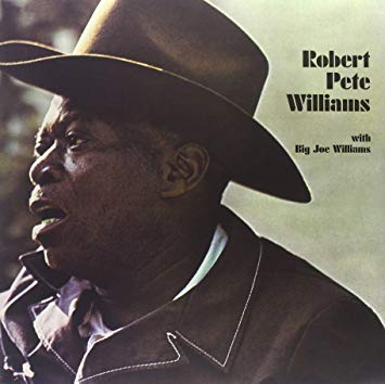 ROBERT PETE WILLIAMS - With Big Joe Williams |-